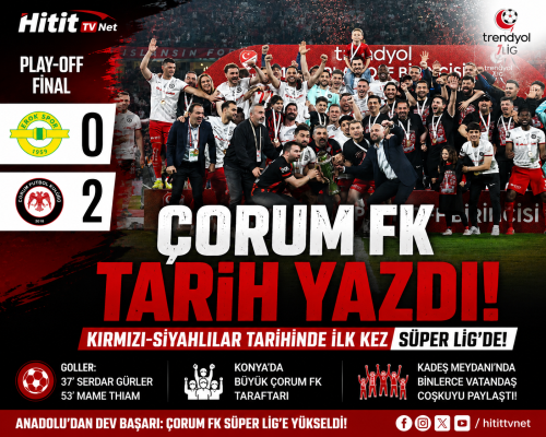 Anadolu’dan Dev Başarı Çorum FK Süper Lig’e Çıktı