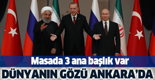 Ankara'da! Erdoğan, Putin ve Ruhani bir araya geliyor