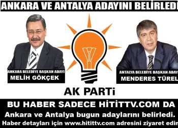 ANKARA'DA GÖKÇEK ANTALYA'DA TÜREL BELEDİYE BAŞKAN ADAYI