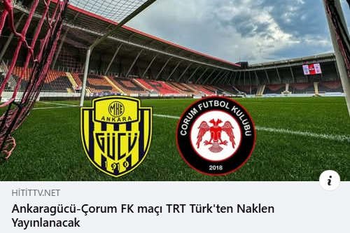 Ankaragücü-Çorum FK maçı TRT Türk'ten Naklen Yayınlanacak
