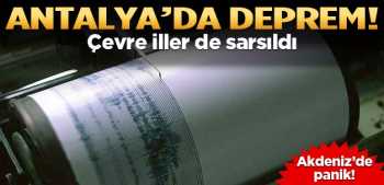 Antalya 5.0 depremle sarsıldı