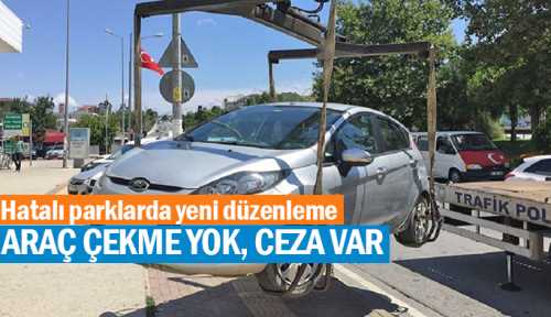 Araç çekme yok Ceza var!