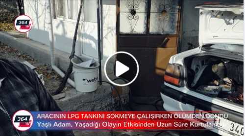 Aracının LPG tankını sökerken ölümden döndü