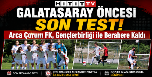 Arca Çorum FK, Süper Lig Öncesi Son Provada Gol Bulamadı!