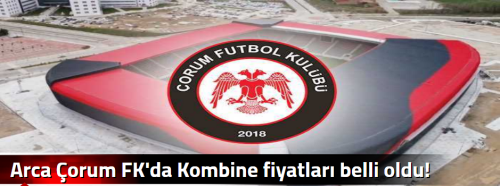Arca Çorum FK'da Kombine fiyatları belli oldu!