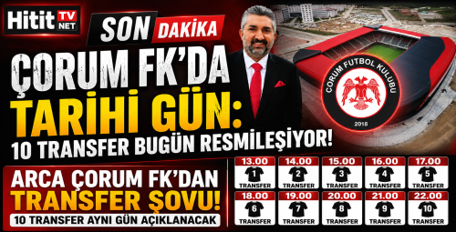 ARCA Çorum FK'dan Transfer Şovu! 10 Transfer Bugün Açıklanacak