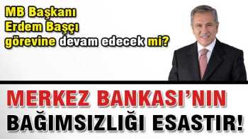 Arınç:Merkez Bankası'nın bağımsızlığı esastır