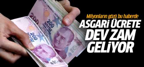 Asgari ücrete yüksek zam geliyor