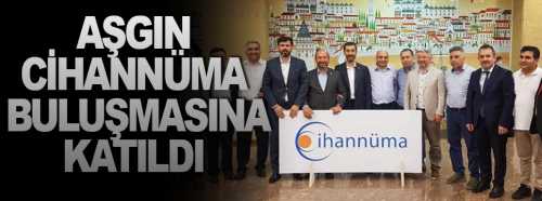 Aşgın Cihannüma buluşmasına katıldı