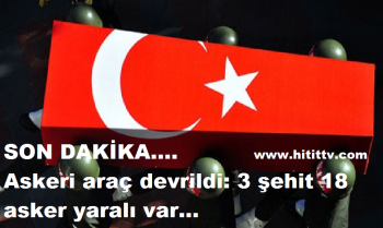 Askeri araç devrildi  3 şehit 18 asker yaralı 