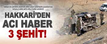 Askeri araç şarampole uçtu: 3 Şehit ve 8 yaralı var
