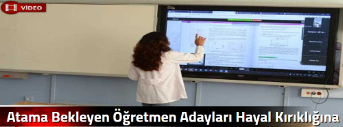 Atama Bekleyen Öğretmen Adayları Hayal Kırıklığına Uğradı!