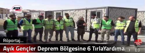Ayık Gençler Deprem Bölgesine 6 Tırla Yardıma Koştular