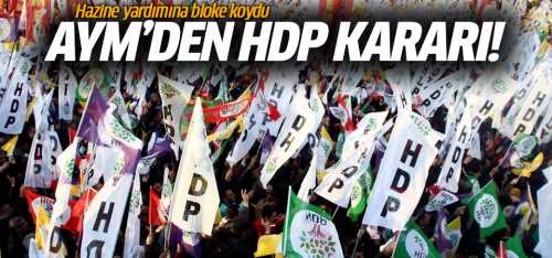 AYM'den HDP'ye Şok Kararı!