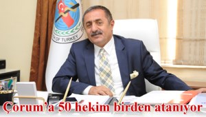 Çorum'a hekim ataması haberi Sağlık Bakan Yardımcısı Kafkas'tan geldi.