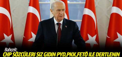 Bahçeli: CHP sözcüleri siz gidin PYD, PKK, FETÖ ile dertlenin