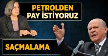 Bahçeli, Kışanak'ın Petrolden Pay İstemesine elinin tersi ile Cevap Verdi