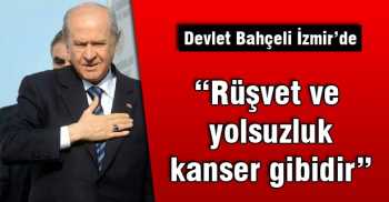 Bahçeli “Rüşvet ve yolsuzluk kanser gibidir”