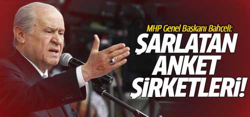 Bahçeli: Şarlatan anket şirketleri!