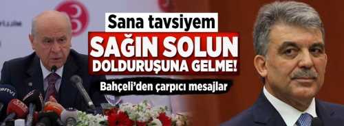 BAHÇELİ'DEN GÜL'E TAVSİYE