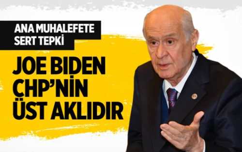Bahçeli Joe Biden CHP’nin üst aklıdır
