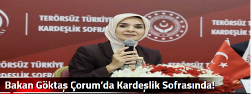 Bakan Göktaş Çorum’da Kardeşlik Sofrasında!