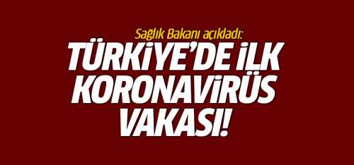 Bakan Koca bir Türk vatandaşından (erkek)Koranavirüs çıktı