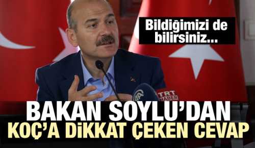 Bakan Soylu'dan Koç'a anında cevap geldi