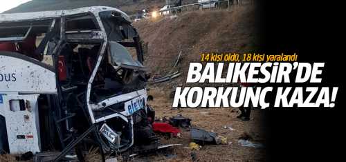 Balıkesir'de 14 kişi öldü, 18 kişi yaralandı