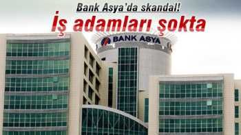 Bank Asya'da skandal! İş adamlarına şok