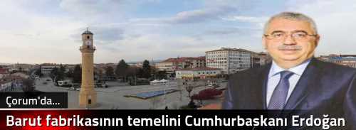 Barut fabrikasının temelini Cumhurbaşkanı Erdoğan Atacak