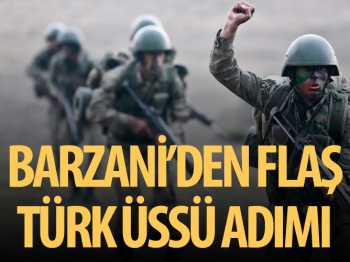 Barzani Musul’daki Türk üssü için geldi