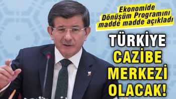Başbakan Ekonomide Dönüşüm Programı açıklandı