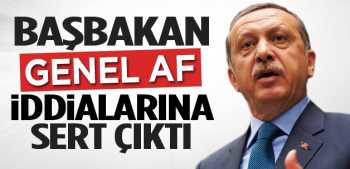 Başbakan Erdoğan, "Gündemimizde kesinlikle genel af yok" dedi