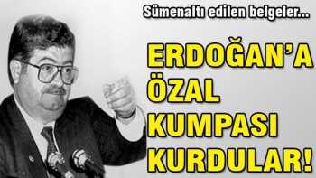 Başbakan Erdoğan'a Özal kumpası kurdular