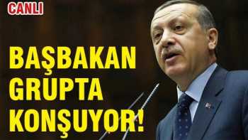 Başbakan grupta Canlı  konuşuyor