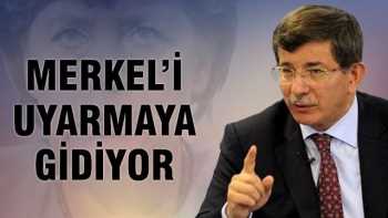 Başbakan,Merkel'i uyarmaya gidiyor