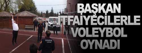Başkan  Aşgın, itfaiye çalışanlarına voleybol oynadı