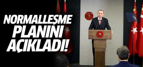 Başkan  Erdoğan normalleşme planını açıkladı!
