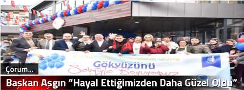 Başkan Aşgın “Hayal Ettiğimizden Daha Güzel Oldu”