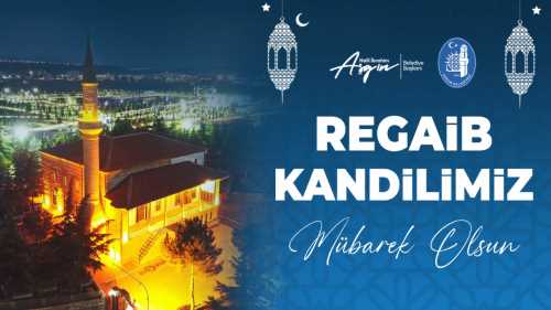 Başkan Aşgın'ın Regaip Kandil Mesajı
