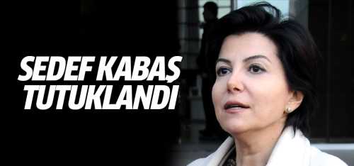 Başkan Erdoğan'a hakaret eden Sedef Kabaş tutuklandı