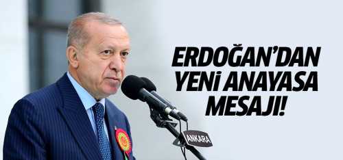 Başkan Erdoğan'dan yeni anayasa mesajı!