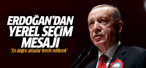Başkan Erdoğan En doğru adaylar tercih edilecek!