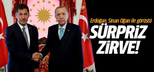 Başkan Erdoğan Sinan Oğan ile görüştü