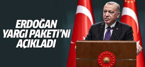 Başkan Erdoğan Yargı Reformu Paketi'ni açıkladı!