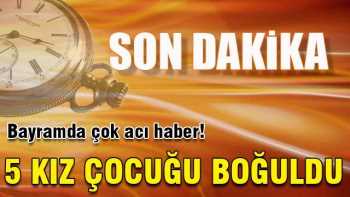 Batman'dan  acı haber aynı anda 5 kız çocuğu boğuldu