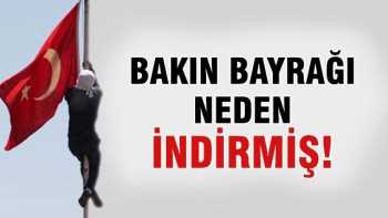 BAYRAĞI NİYE İNDİRDİĞİNİ AÇIKLADI