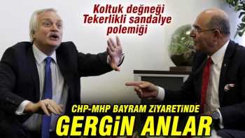 BAYRAMLAŞMA SIRASINDA CHP-MHP GERGİNLİĞİ