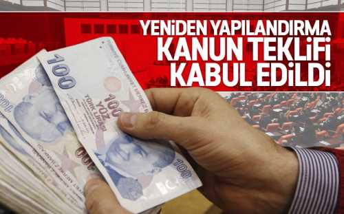 Bazı alacakların yeniden yapılandırılmasına ilişkin kanun teklifi, TBMM'de kabul edildi